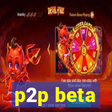 p2p beta